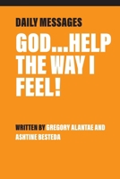 God...Help the Way I Feel! 1736992929 Book Cover