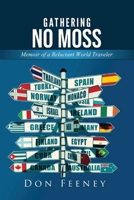 Gathering No Moss: Memoir of a Reluctant World Traveler 1959365363 Book Cover