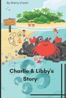 Charlie & Libby "Story": "the adventures of the ocean queen and a brave crab named Charlie" B0BZF71N82 Book Cover