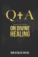 Q&A On Divine Healing: Prognosis of The Royal Physician. B08R6MTBWK Book Cover