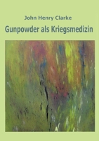 Gunpowder als Kriegsmedizin 3755768577 Book Cover