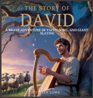 The Story of David: A Brave Adventure of Faith, Song, and Giant-Slaying (The Story of Important Figures in the Bible) B0FGDS1FQX Book Cover