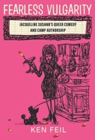 Fearless Vulgarity: Jacqueline Susann's Queer Comedy and Camp Authorship 0814346030 Book Cover