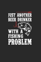 Just Another Beer Drinker With A Fishing Problem: Grande Calendario Per Ogni Pescatore E Discepolo Meschino. Ideale Per Inserire Le Date Di Pesca 1654895288 Book Cover