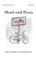 Mord und Pasta: Sieben Leipziger Kriminalgeschichten 3748137540 Book Cover