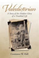 Valedictorian: A Story of the Hidden Glory of a Troubled Life 150497851X Book Cover