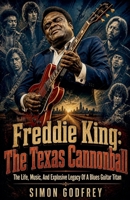 Freddie King: The Texas Cannonball (The Roots of the Blues) B0HHDFLVJV Book Cover