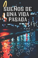 SUEÑOS DE UNA VIDA PASADA: CUENTOS CORTOS PARA ADULTOS B0B2HV5HS6 Book Cover