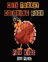 Cute Turkey Coloring book for Kids: 100 Fun Holiday Coloring Pages and Cute Turkeys B0CN4RSZBJ Book Cover