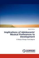 Implications of Adolescents' Musical Preferences to Development: A Study of Enugu Town,Nigeria 384840916X Book Cover