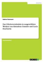 Das Gl�cksverst�ndnis in ausgew�hlten Werken von Almudena Grandes und Luc�a Etxebarr�a 3640997905 Book Cover