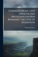 Ueberlieferung Und Sprache Der Mittelenglischen Romanze The Lyfe Of Ipomydon ...... 1278559388 Book Cover