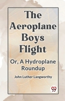 The Aeroplane Boys Flight Or, A Hydroplane Roundup 9359956554 Book Cover