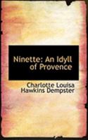 Ninette: An Idyll of Provence 046901749X Book Cover