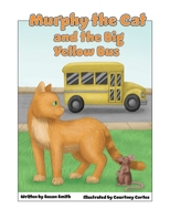 Murphy the Cat and the Big Yellow Bus 1736980165 Book Cover