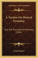A Treatise on Musical Grammar 1166447537 Book Cover