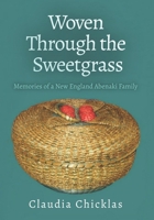 Woven Through the Sweetgrass: Memories of a New England Abenaki Family B08XLGG8TY Book Cover