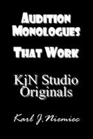 Audition Monologues That Work: Kjn Studio Originals 1518600158 Book Cover