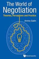 World of Negotiation, The: Theories, Perceptions and Practice 9814740675 Book Cover