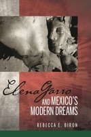 Elena Garro and Mexico's Modern Dreams (Bucknell Studies in Latin American Literature and Theory) 1611485886 Book Cover