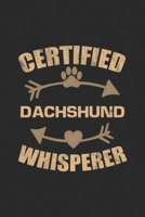 Certified Dachshund Whisperer: Cool Lined Journal, Diary and Gift for a Man, Woman, Girl or Boy Who Really Loves Their Dog 1692815687 Book Cover