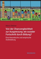 Von der Chancengleichheit zur Ausgrenzung: ein sozialer Fortschritt durch Bildung?: Eine theoretische und empirische Aufarbeitung 3830940556 Book Cover