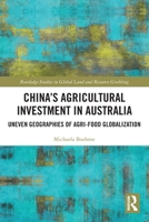 Chinas Agricultural Investment in Australia : Uneven Geographies of Agri-Food Globalization 1032755865 Book Cover