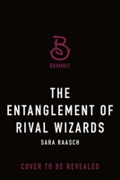 The Entanglement of Rival Wizards (Magic and Romance) 1250333237 Book Cover