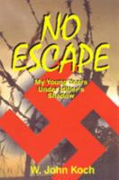 No Escape: My Young Years Under Hitler's Shadow 0973157917 Book Cover