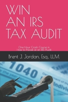 WIN AN IRS TAX AUDIT: One Hour Crash Course in How to Prevail at an IRS Audit B0C2S4D6LJ Book Cover