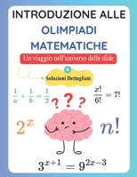 Introduzione alle Olimpiadi Matematiche: Un viaggio nell'universo delle sfide - (Soluzioni Dettagliate) (Italian Edition) B0F1TN6S5P Book Cover