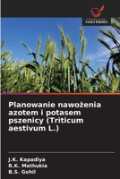 Planowanie nawozenia azotem i potasem pszenicy (Triticum aestivum L.) (Polish Edition) 6202424524 Book Cover