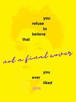 You Refuse to Believe That You Ever Liked Pink 9053309586 Book Cover