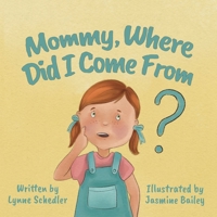 Mommy, Where Did I Come From? 1961065045 Book Cover