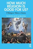 How Much Religion is Good for Us?: If Religion Were a Game 1032615168 Book Cover
