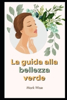La guida alla bellezza verde B0BPGBT91Q Book Cover