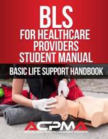 BLS For Healthcare Providers Student Manual: Basic Life Support Handbook 198354745X Book Cover
