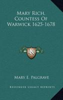 Mary Rich, Countess of Warwick, 1625-1678 1430479086 Book Cover