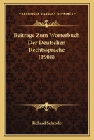 Beitrage Zum Worterbuch Der Deutschen Rechtssprache (1908) 1167453158 Book Cover