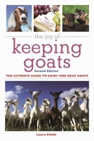 The Joy of Keeping Goats: The Ultimate Guide to Dairy and Meat Goats 1510716521 Book Cover