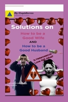 Solutions on How to be a Good Wife or Good Husband 1471782921 Book Cover