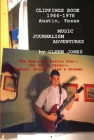 Clippings: Music Journalism Adventures in Austin, Texas, 1967-1977 The Rag, The Austin Sun, The Daily Texan 1304513726 Book Cover