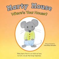 Marty Mouse Where's Your House? 1496930134 Book Cover