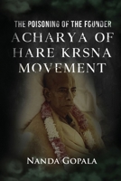 The Poisoning of the Founder Acharya of Hare Krsna Movement B0CP6KQD4B Book Cover