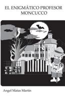 El Enigm�tico Profesor Moncucco: Un Juego de Turismo Rural Terriblemente Divertido Para Todas Las Edades 1517097584 Book Cover