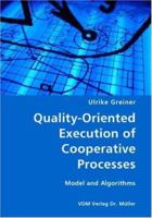 Quality-Oriented Execution of Cooperative Processes: Model and Algorithms 3836418916 Book Cover