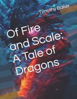 Of Fire and Scale: A Tale of Dragons B0CLJY9SWQ Book Cover