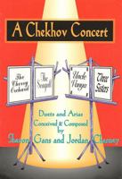 A Chekhov Concert: Duets and Arias Conceived and Composed by Sharon Gans and Jordan Charney 1557832730 Book Cover