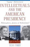 Intellectuals and the American Presidency: Philosophers, Jesters, or Technicians? 0742508250 Book Cover