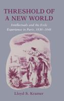 Threshold of a New World: Intellectuals and the Exile Experience in Paris, 1830-1848 0801419395 Book Cover